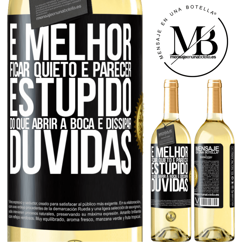 29,95 € Envio grátis | Vinho branco Edição WHITE É melhor ficar quieto e parecer estúpido do que abrir a boca e dissipar dúvidas Etiqueta Preta. Etiqueta personalizável Vinho jovem Colheita 2025 Verdejo