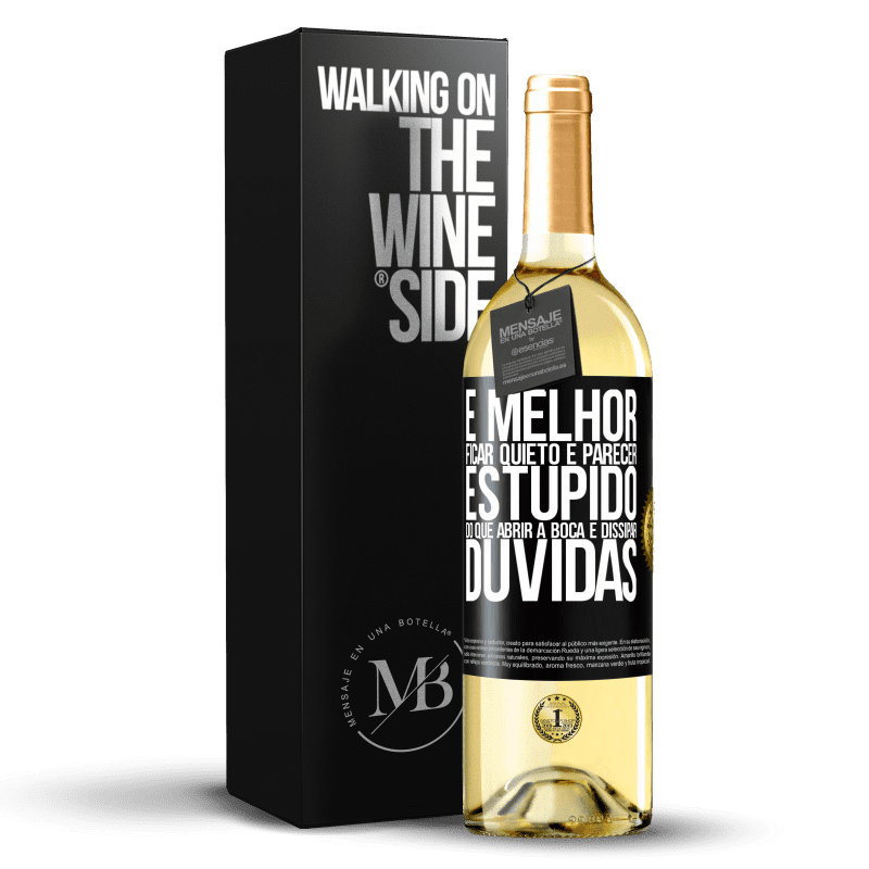 29,95 € Envio grátis | Vinho branco Edição WHITE É melhor ficar quieto e parecer estúpido do que abrir a boca e dissipar dúvidas Etiqueta Preta. Etiqueta personalizável Vinho jovem Colheita 2024 Verdejo