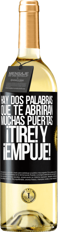 29,95 € | Vino Blanco Edición WHITE Hay dos palabras que te abrirán muchas puertas ¡Tire y Empuje! Etiqueta Negra. Etiqueta personalizable Vino joven Cosecha 2025 Verdejo