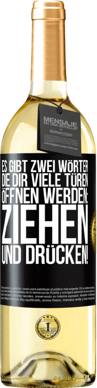 29,95 € | Weißwein WHITE Ausgabe Es gibt zwei Wörter, die dir viele Türen öffnen werden: Ziehen und Drücken! Schwarzes Etikett. Anpassbares Etikett Junger Wein Ernte 2024 Verdejo