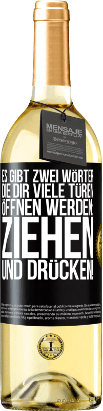 29,95 € | Weißwein WHITE Ausgabe Es gibt zwei Wörter, die dir viele Türen öffnen werden: Ziehen und Drücken! Schwarzes Etikett. Anpassbares Etikett Junger Wein Ernte 2025 Verdejo
