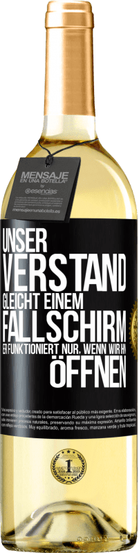 29,95 € Kostenloser Versand | Weißwein WHITE Ausgabe Unser Verstand gleicht einem Fallschirm. Er funktioniert nur, wenn wir ihn öffnen Schwarzes Etikett. Anpassbares Etikett Junger Wein Ernte 2025 Verdejo