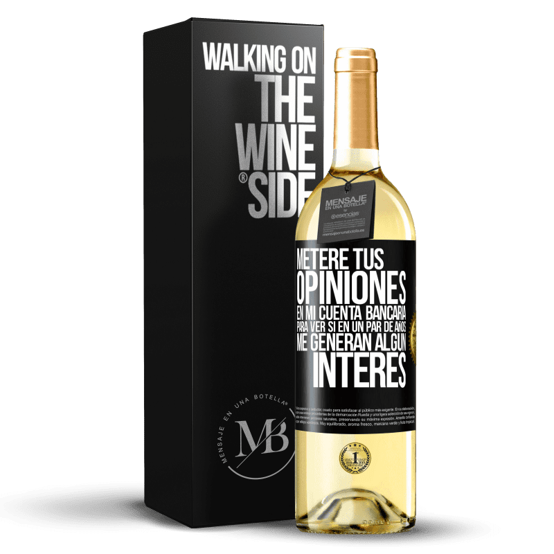 29,95 € Envío gratis | Vino Blanco Edición WHITE Meteré tus opiniones en mi cuenta bancaria, para ver si en un par de años me generan algún interés Etiqueta Negra. Etiqueta personalizable Vino joven Cosecha 2025 Verdejo
