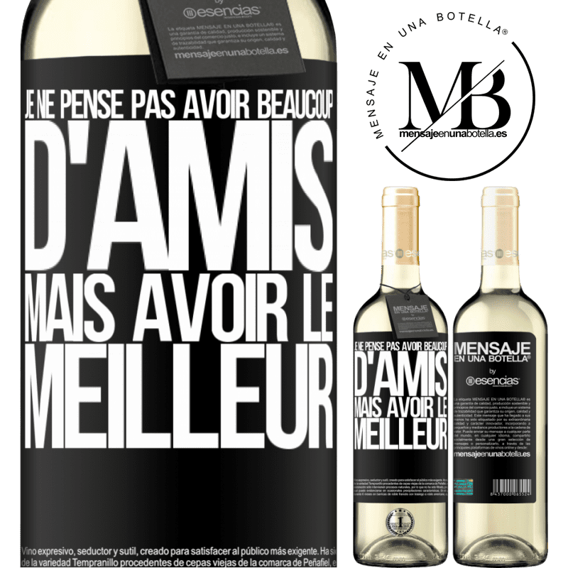 «Je ne me vante pas d'avoir beaucoup d'amis mais d'avoir le meilleur» Édition WHITE
