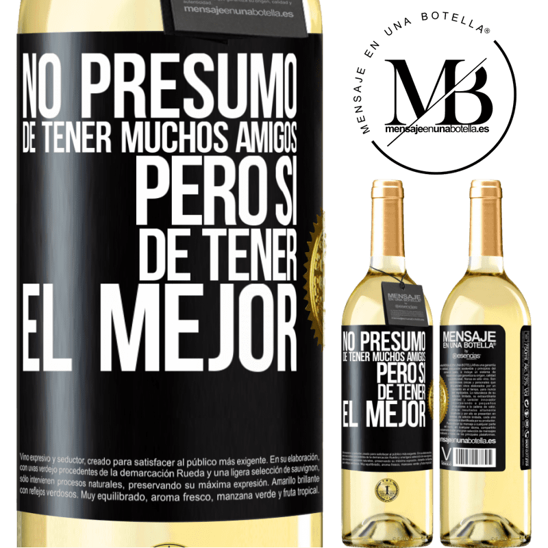 29,95 € Envío gratis | Vino Blanco Edición WHITE No presumo de tener muchos amigos, pero sí de tener el mejor Etiqueta Negra. Etiqueta personalizable Vino joven Cosecha 2024 Verdejo