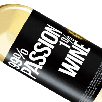 Einzigartige und Persönliche Ausdrücke. «99% passion, 1% wine» WHITE Ausgabe