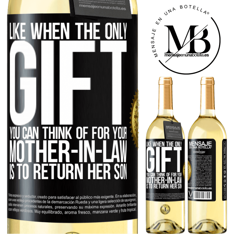 29,95 € Free Shipping | White Wine WHITE Edition Like when the only gift you can think of for your mother-in-law is to return her son Black Label. Customizable label Young wine Harvest 2022 Verdejo