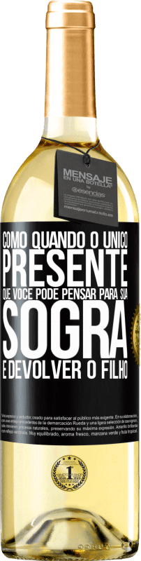 29,95 € | Vinho branco Edição WHITE Como quando o único presente que você pode pensar para sua sogra é devolver o filho Etiqueta Preta. Etiqueta personalizável Vinho jovem Colheita 2023 Verdejo