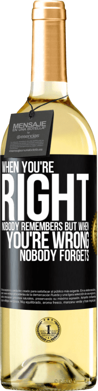 29,95 € | White Wine WHITE Edition When you're right, nobody remembers, but when you're wrong, nobody forgets Black Label. Customizable label Young wine Harvest 2023 Verdejo