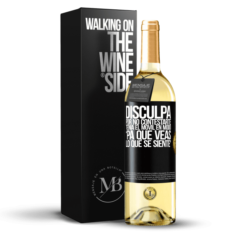 29,95 € Envío gratis | Vino Blanco Edición WHITE Disculpa por no contestarte. Tenía el móvil en modo pa' que veas lo que se siente Etiqueta Negra. Etiqueta personalizable Vino joven Cosecha 2024 Verdejo