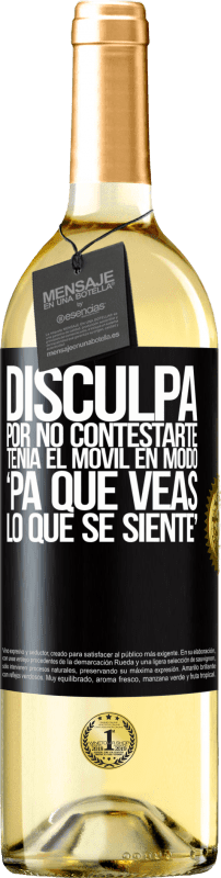 29,95 € | Vino bianco Edizione WHITE Disculpa por no contestarte. Tenía el móvil en modo pa' que veas lo que se siente Etichetta Nera. Etichetta personalizzabile Vino giovane Raccogliere 2024 Verdejo