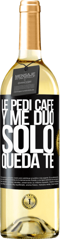 29,95 € | 白ワイン WHITEエディション Le pedí café y me dijo: Sólo queda té ブラックラベル. カスタマイズ可能なラベル 若いワイン 収穫 2024 Verdejo