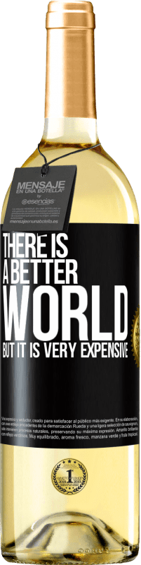 29,95 € | White Wine WHITE Edition There is a better world, but it is very expensive Black Label. Customizable label Young wine Harvest 2023 Verdejo