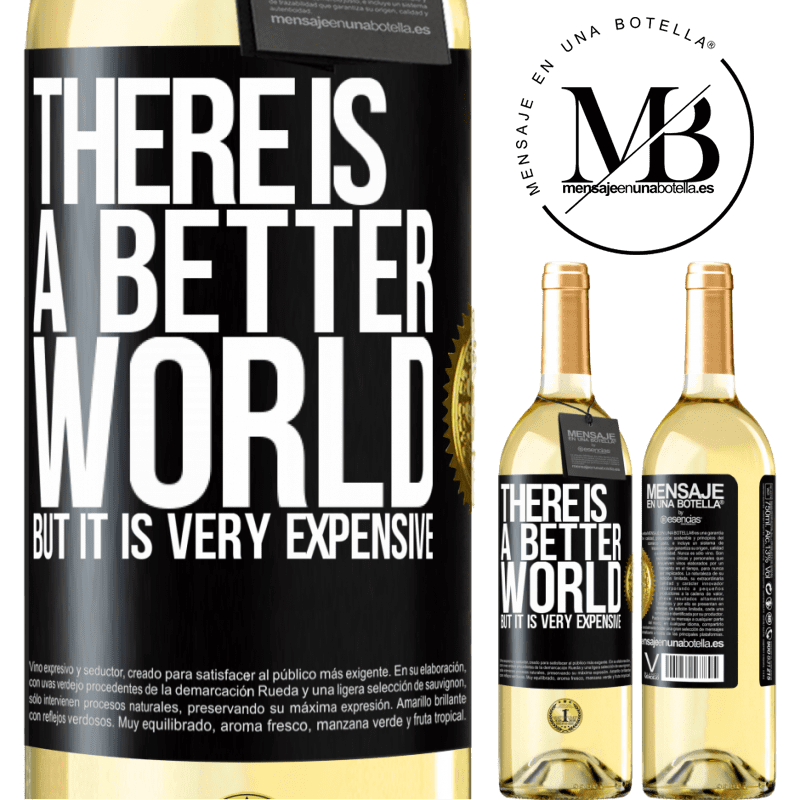 29,95 € Free Shipping | White Wine WHITE Edition There is a better world, but it is very expensive Black Label. Customizable label Young wine Harvest 2022 Verdejo