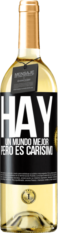 «Hay un mundo mejor, pero es carísimo» Edición WHITE