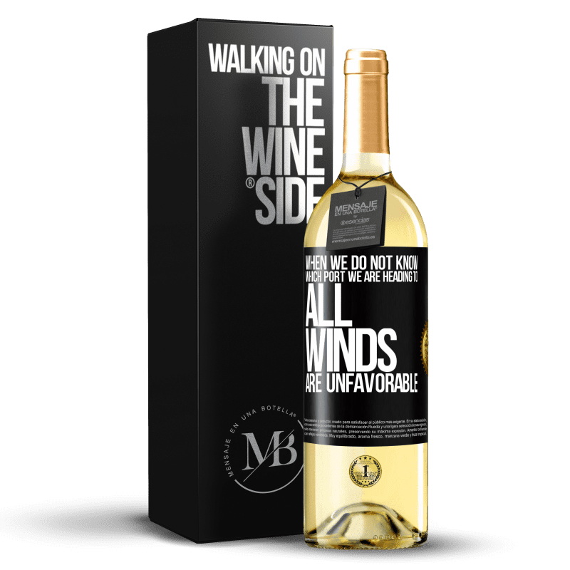 29,95 € Бесплатная доставка | Белое вино Издание WHITE Когда мы не знаем, к какому порту мы направляемся, все ветры неблагоприятны Черная метка. Настраиваемая этикетка Молодое вино Урожай 2023 Verdejo