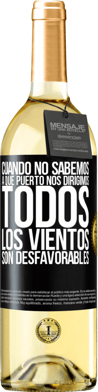 29,95 € | Vino Blanco Edición WHITE Cuando no sabemos a que puerto nos dirigimos, todos los vientos son desfavorables Etiqueta Negra. Etiqueta personalizable Vino joven Cosecha 2025 Verdejo