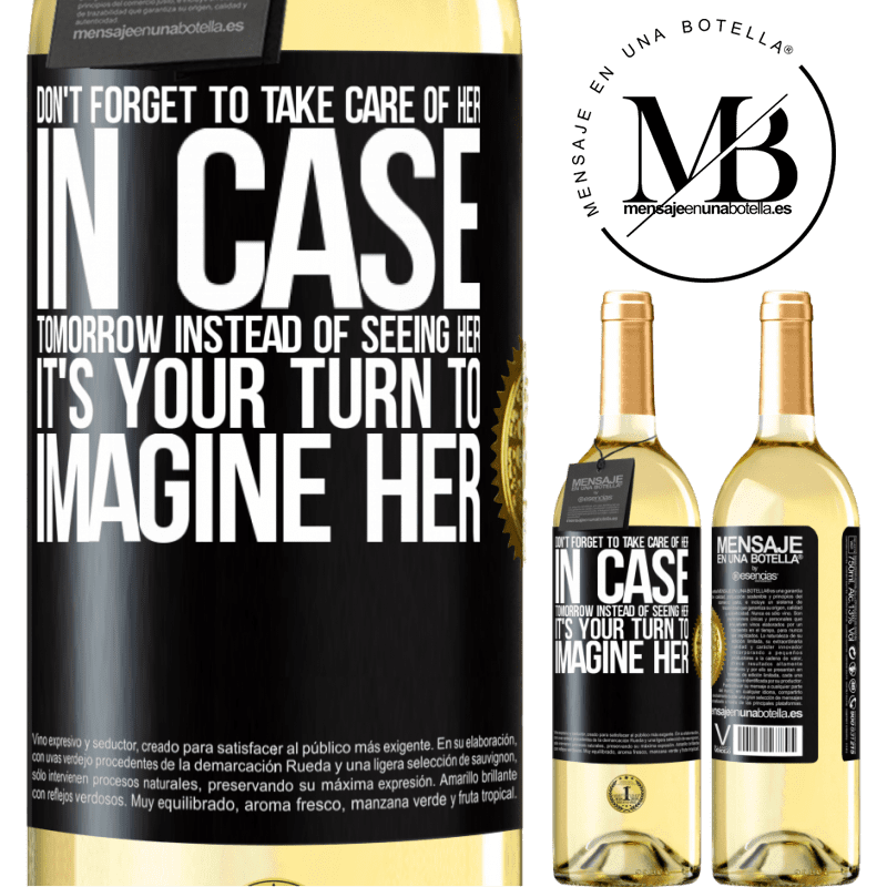29,95 € Free Shipping | White Wine WHITE Edition Don't forget to take care of her, in case tomorrow instead of seeing her, it's your turn to imagine her Black Label. Customizable label Young wine Harvest 2022 Verdejo
