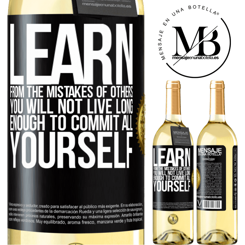 29,95 € Free Shipping | White Wine WHITE Edition Learn from the mistakes of others, you will not live long enough to commit all yourself Black Label. Customizable label Young wine Harvest 2022 Verdejo
