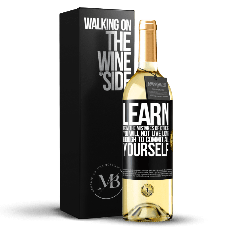 29,95 € Free Shipping | White Wine WHITE Edition Learn from the mistakes of others, you will not live long enough to commit all yourself Black Label. Customizable label Young wine Harvest 2024 Verdejo