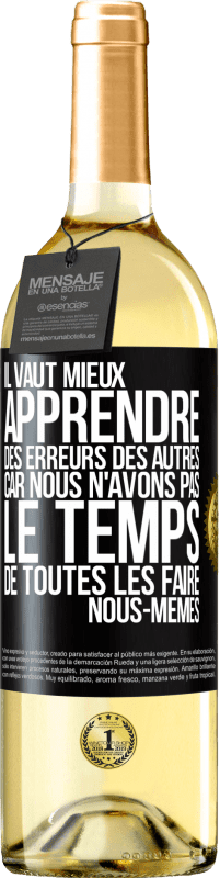 29,95 € | Vin blanc Édition WHITE Il vaut mieux apprendre des erreurs des autres car nous n'avons pas le temps de toutes les faire nous-mêmes Étiquette Noire. Étiquette personnalisable Vin jeune Récolte 2023 Verdejo