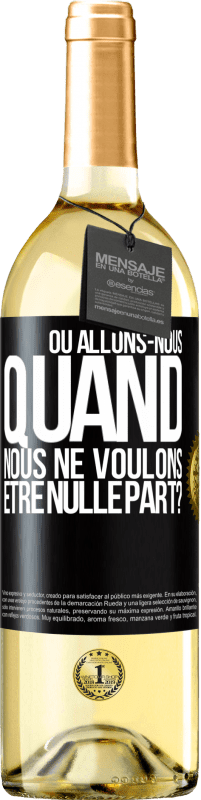 29,95 € | Vin blanc Édition WHITE Où allons-nous quand nous ne voulons être nulle part? Étiquette Noire. Étiquette personnalisable Vin jeune Récolte 2024 Verdejo