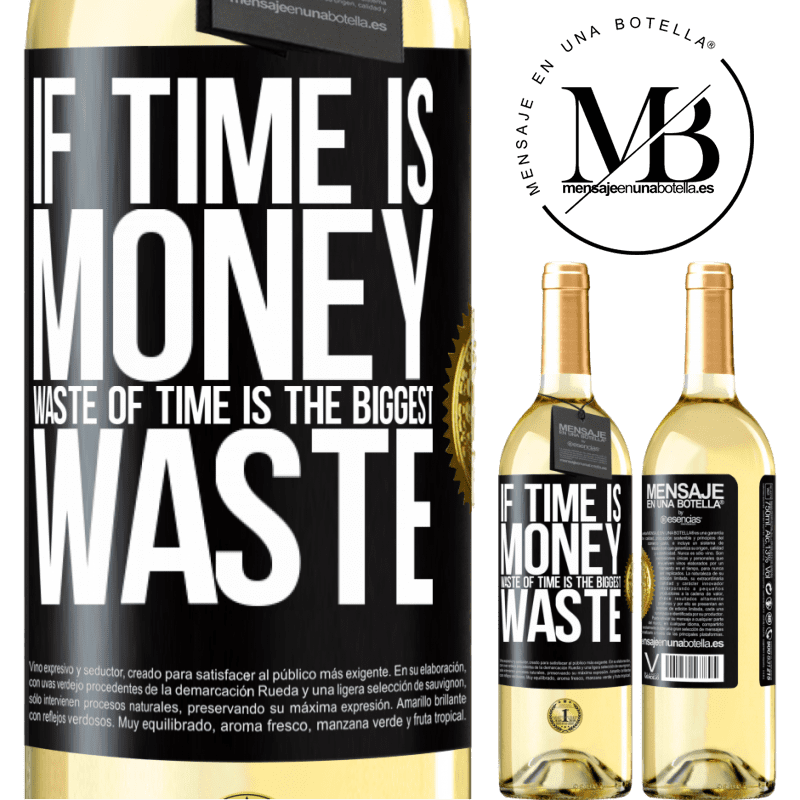 29,95 € Free Shipping | White Wine WHITE Edition If time is money, waste of time is the biggest waste Black Label. Customizable label Young wine Harvest 2023 Verdejo