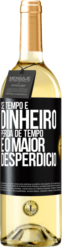 29,95 € Envio grátis | Vinho branco Edição WHITE Se tempo é dinheiro, perda de tempo é o maior desperdício Etiqueta Preta. Etiqueta personalizável Vinho jovem Colheita 2025 Verdejo