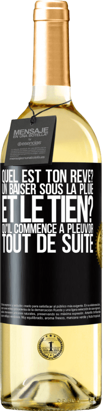 «Quel est ton rêve? Un baiser sous la pluie. Et le tien? Qu'il commence à pleuvoir tout de suite» Édition WHITE