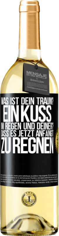 29,95 € | Weißwein WHITE Ausgabe Was ist dein Traum? Ein Kuss im Regen. Und deiner? Dass es jetzt anfängt zu regnen Schwarzes Etikett. Anpassbares Etikett Junger Wein Ernte 2024 Verdejo