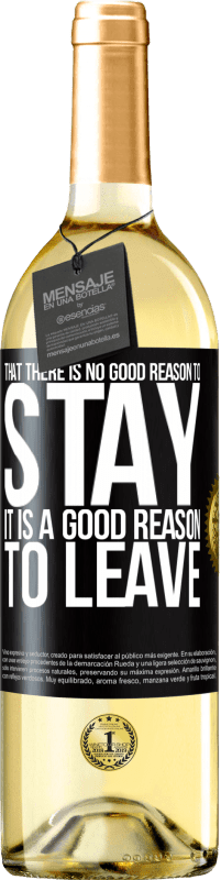 «That there is no good reason to stay, it is a good reason to leave» WHITE Edition