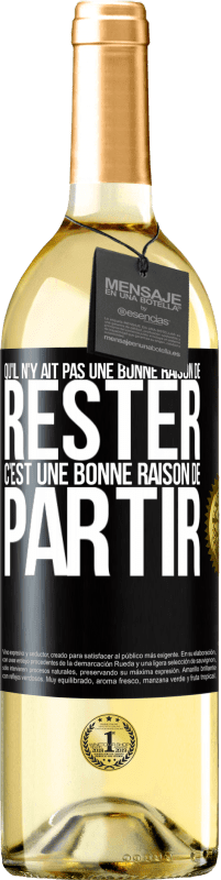 29,95 € | Vin blanc Édition WHITE Qu'il n'y ait pas une bonne raison de rester c'est une bonne raison de partir Étiquette Noire. Étiquette personnalisable Vin jeune Récolte 2024 Verdejo