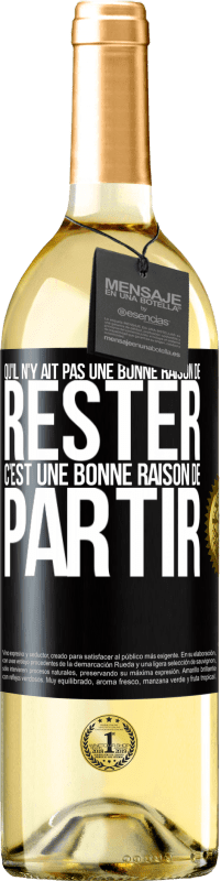 29,95 € Envoi gratuit | Vin blanc Édition WHITE Qu'il n'y ait pas une bonne raison de rester c'est une bonne raison de partir Étiquette Noire. Étiquette personnalisable Vin jeune Récolte 2025 Verdejo