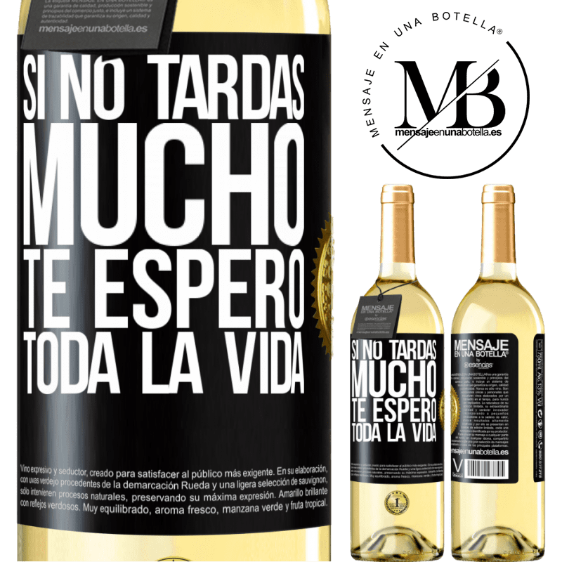 29,95 € Envío gratis | Vino Blanco Edición WHITE Si no tardas mucho, te espero toda la vida Etiqueta Negra. Etiqueta personalizable Vino joven Cosecha 2024 Verdejo