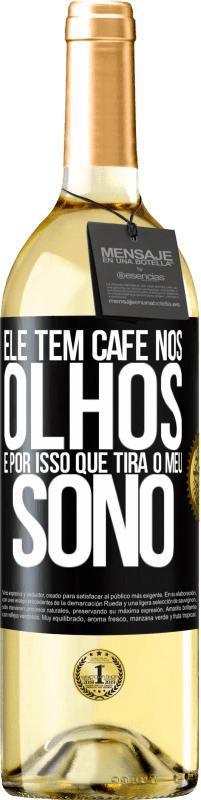 29,95 € | Vinho branco Edição WHITE Ele tem café nos olhos, é por isso que tira o meu sono Etiqueta Preta. Etiqueta personalizável Vinho jovem Colheita 2024 Verdejo