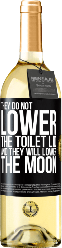 29,95 € | White Wine WHITE Edition They do not lower the toilet lid and they will lower the moon Black Label. Customizable label Young wine Harvest 2024 Verdejo