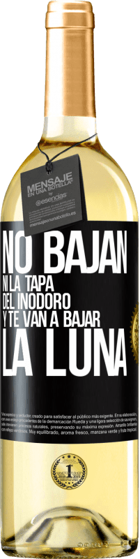 29,95 € | Vino Blanco Edición WHITE No bajan ni la tapa del inodoro y te van a bajar la luna Etiqueta Negra. Etiqueta personalizable Vino joven Cosecha 2024 Verdejo