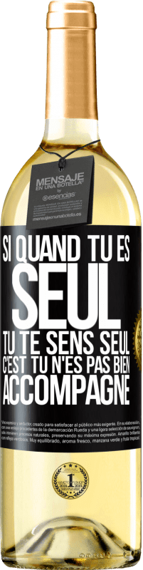 29,95 € | Vin blanc Édition WHITE Si quand tu es seul, tu te sens seul, c'est tu n'es pas bien accompagné Étiquette Noire. Étiquette personnalisable Vin jeune Récolte 2024 Verdejo