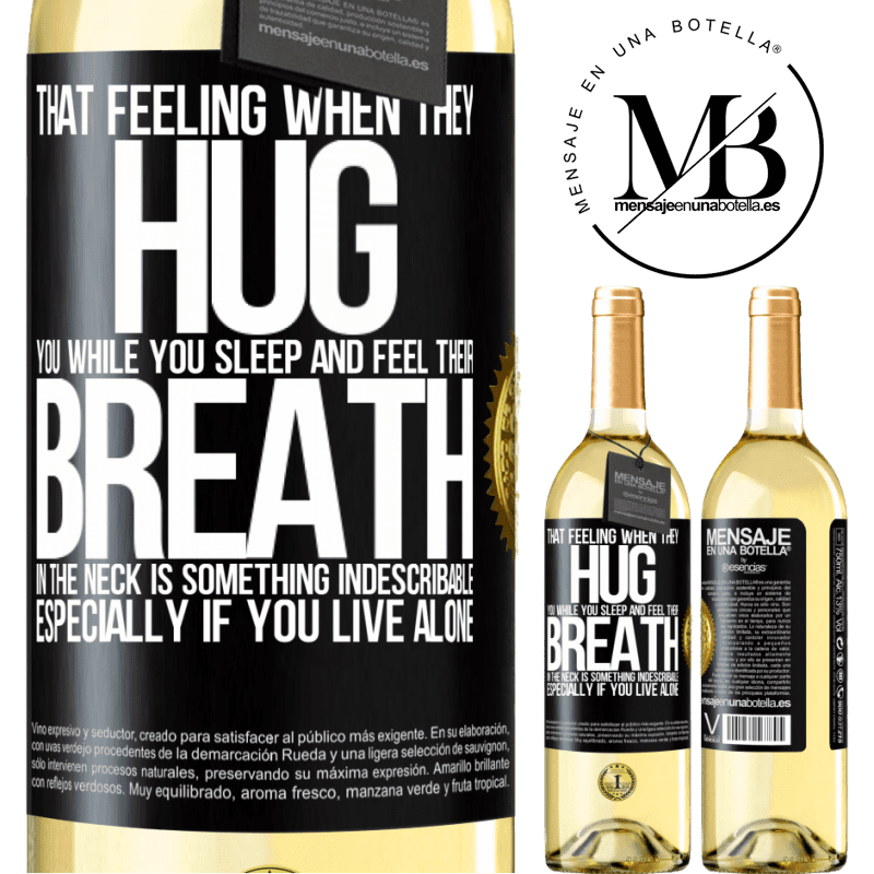 29,95 € Free Shipping | White Wine WHITE Edition That feeling when they hug you while you sleep and feel their breath in the neck, is something indescribable. Especially if Black Label. Customizable label Young wine Harvest 2022 Verdejo