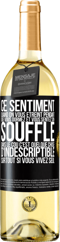 29,95 € | Vin blanc Édition WHITE Ce sentiment quand on vous étreint pendant que vous dormez et vous sentez son souffle dans le cou c'est quelque chose d'indescri Étiquette Noire. Étiquette personnalisable Vin jeune Récolte 2024 Verdejo