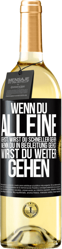 29,95 € | Weißwein WHITE Ausgabe Wenn du alleine gehst, wirst du schneller gehen. Wenn du in Begleitung gehst, wirst du weiter gehen Schwarzes Etikett. Anpassbares Etikett Junger Wein Ernte 2024 Verdejo