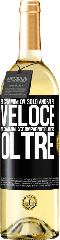 29,95 € | Vino bianco Edizione WHITE Se cammini da solo, andrai più veloce. Se cammini accompagnato, andrai oltre Etichetta Nera. Etichetta personalizzabile Vino giovane Raccogliere 2025 Verdejo