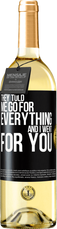 29,95 € | White Wine WHITE Edition They told me go for everything and I went for you Black Label. Customizable label Young wine Harvest 2023 Verdejo