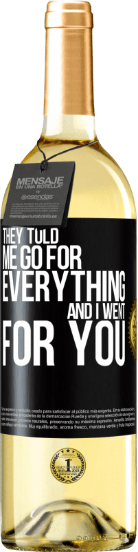 29,95 € | White Wine WHITE Edition They told me go for everything and I went for you Black Label. Customizable label Young wine Harvest 2024 Verdejo