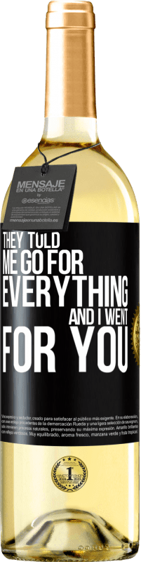 29,95 € Free Shipping | White Wine WHITE Edition They told me go for everything and I went for you Black Label. Customizable label Young wine Harvest 2025 Verdejo