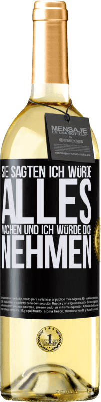 29,95 € | Weißwein WHITE Ausgabe Sie sagten, ich würde alles machen und ich würde dich nehmen Schwarzes Etikett. Anpassbares Etikett Junger Wein Ernte 2024 Verdejo