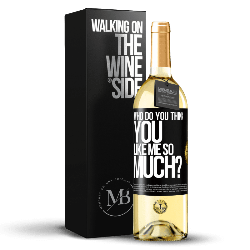 29,95 € Free Shipping | White Wine WHITE Edition who do you think you like me so much? Black Label. Customizable label Young wine Harvest 2024 Verdejo