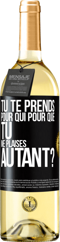 29,95 € Envoi gratuit | Vin blanc Édition WHITE Tu te prends pour qui pour que tu me plaises autant? Étiquette Noire. Étiquette personnalisable Vin jeune Récolte 2025 Verdejo