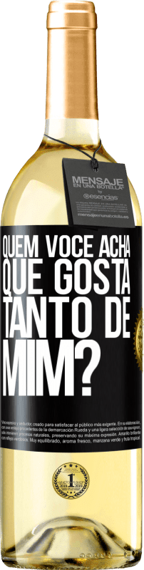 29,95 € | Vinho branco Edição WHITE quem você acha que gosta tanto de mim? Etiqueta Preta. Etiqueta personalizável Vinho jovem Colheita 2024 Verdejo