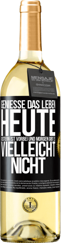 29,95 € | Weißwein WHITE Ausgabe Genieße das Leben heute, gestern ist vorbei und morgen gibt es vielleicht nicht Schwarzes Etikett. Anpassbares Etikett Junger Wein Ernte 2025 Verdejo